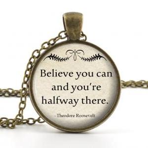 Belive Quote Necklace - Theodore Roosevelt Quote..